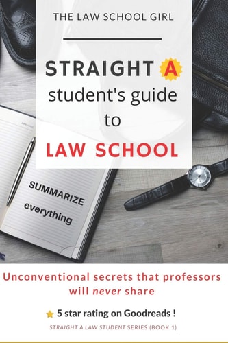 Straight a Student's Guide to Law School 8 Unconventional Secrets That Professors Will Not Tell You