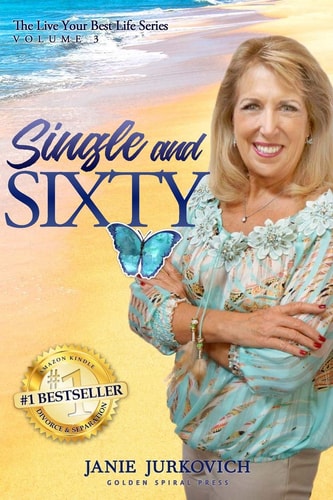 Single and Sixty A Reflective and Sometimes Humorous Journey of One Woman's Quest to Deal with Divorce Later in Life