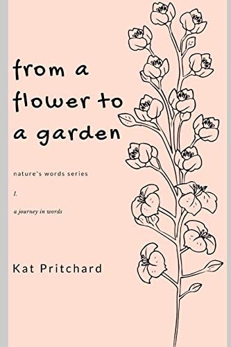 From a Flower to a Garden A Journey in Words