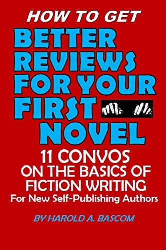 How to Get Better Reviews for Your First Novel 11 Convos on the Basics of Fiction Writing for New Self-Publishing Authors