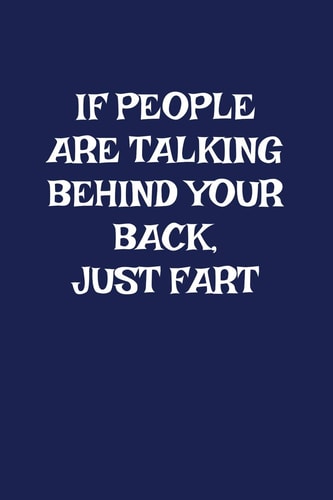 If People Are Talking Behind Your Back Just Fart A Funny Gag Gift For Men and Women