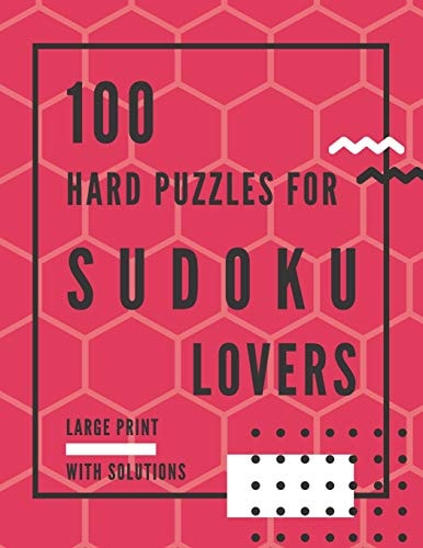 100 Hard Puzzles for Sudoku Lovers Large Print Puzzle Book to Sharpen Brain and Memory Skills for Adults, Kids, Teens, and Seniors
