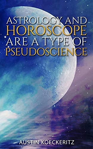 Astrology and Horoscope Are a Type of Pseudoscience This Study Concludes That Astrology Is a Pseudoscience and That Its Theories Have No Empirical Authenticity