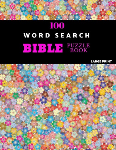 100 Word Search Bible Puzzle Book Large Print Brain Challenging Bible Puzzles For Hours Of Fun