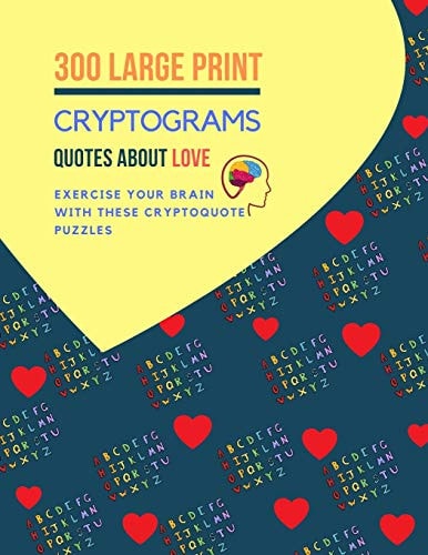300 Large Print Cryptogram Quotes About Love Exercise Your Brain With These Cryptoquote Puzzles.