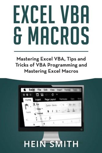 Excel VBA and Excel Macros Mastering Excel VBA, Tips and Tricks of VBA Programming and Mastering Excel Macros