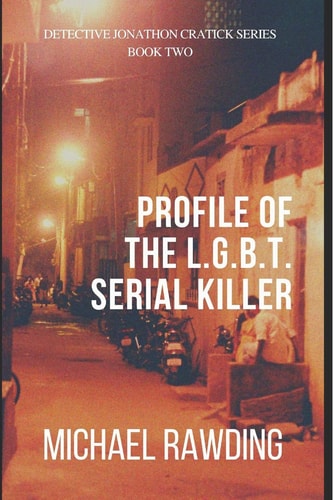 Profile of the L. G. B. T. Serial Killer Detective Jonathon Cratick Series