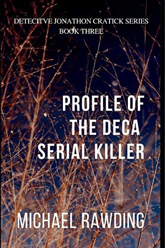Profile of the Deca Serial Killer Detective Jonathon Cratick Series