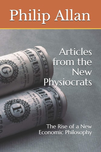 Articles from the New Physiocrats The Rise of a New Economic Philosophy