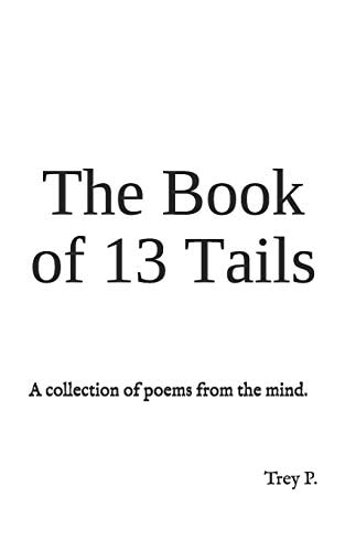 The Book of 13 Tails A Collection of Poems from the Mind.