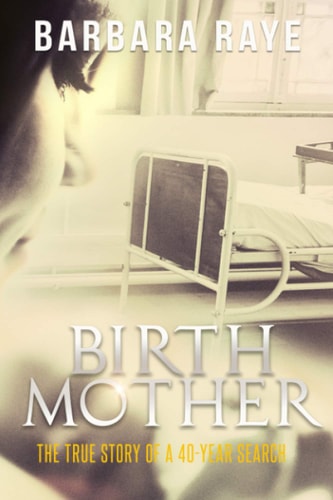 Birthmother The True Story of a 40-Year Search