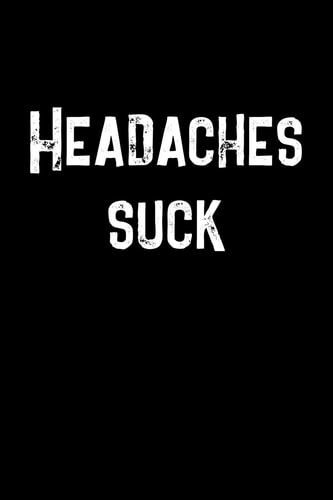 Headaches Suck A 6 X 9 Headache Diary for Kids to Track Potential Migraine Triggers for Three Months