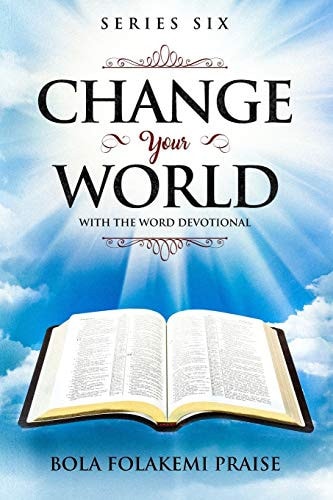 Change Your World with The Word Devotional. A Life Transforming Devotional
