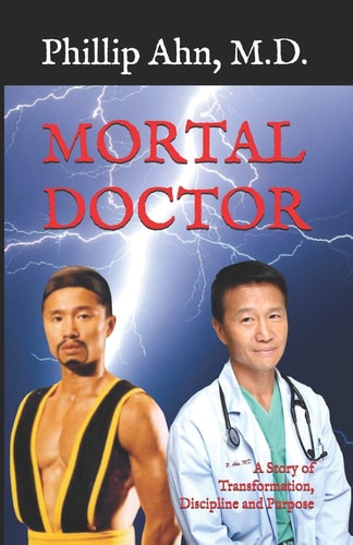 Mortal Doctor A Story of Transformation, Discipline and Purpose