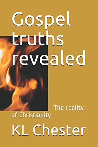 Gospel Truths Revealed The Reality of Christianity