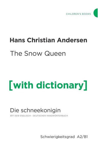 The Snow Queen [with Dictionary] The Snow Queen (Die Schneekönigin) Mit Einem Zweisprachigen (bilingual) Wörterbuch Deutsch - Englisch