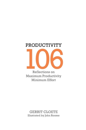 Productivity 106 Reflections on Maximum Productivity Minimum Effort