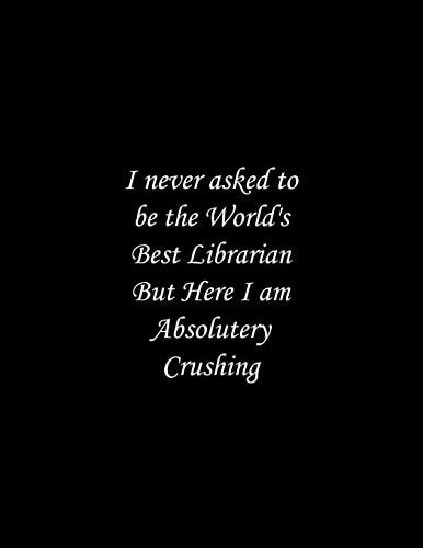 I Never Asked to Be the World's Best Librarian Line Notebook Handwriting Practice Paper Workbook