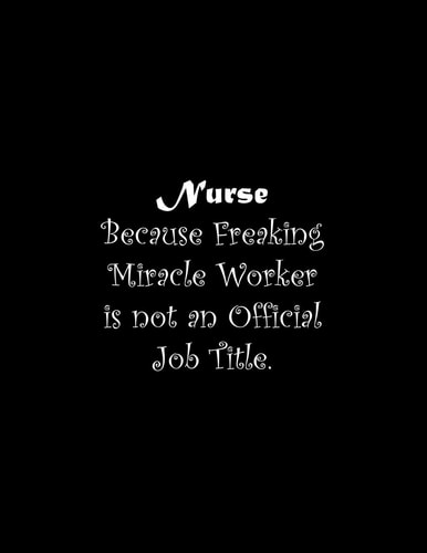 Nurse Because Freaking Miracle Worker Is Not an Official Job Title Line Notebook Handwriting Practice Paper Workbook