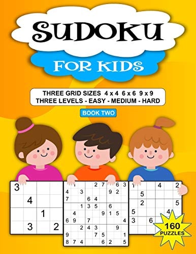 Sudoku Puzzle Book For Kids 160 Puzzles, Three Levels, Three Grid Sizes