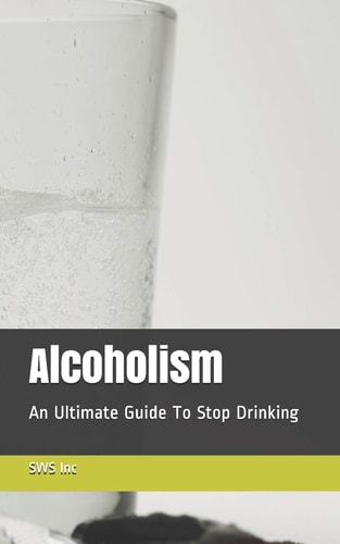 Alcoholism An Ultimate Guide To Stop Drinking