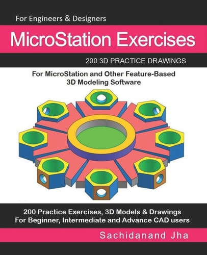 MicroStation Exercises 200 3D Practice Drawings For MicroStation and Other Feature-Based 3D Modeling Software