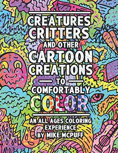 Creatures, Critters, and Other Cartoon Creations to Comfortably Color An All Ages Coloring Experience