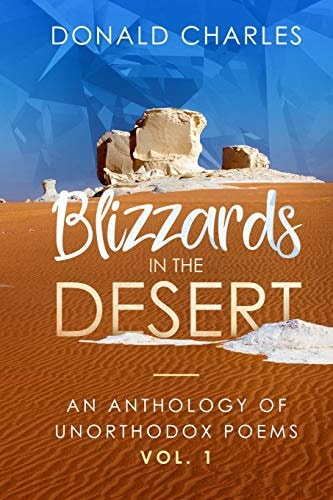 Blizzards in the Desert An Anthology of Unorthodox Poems Vol. 1