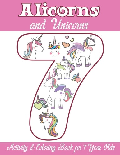 Alicorns and Unicorns Activity and Coloring Book for 7 Year Olds Coloring Pages, Mazes, Puzzles, Dot to Dot, Word Search and More