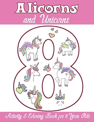 Alicorns and Unicorns Activity and Coloring Book for 8 Year Olds Coloring Pages, Mazes, Puzzles, Dot to Dot, Word Search and More