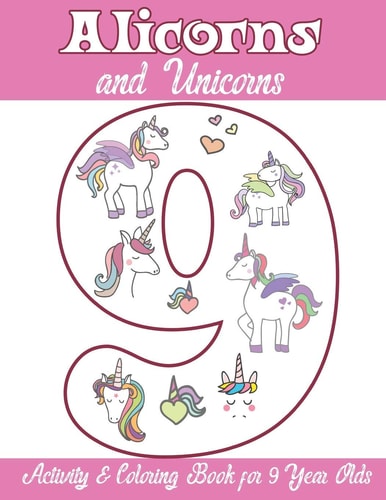 Alicorns and Unicorns Activity and Coloring Book for 9 Year Olds Coloring Pages, Mazes, Puzzles, Dot to Dot, Word Search and More