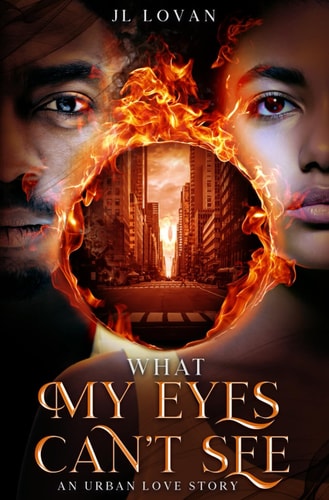 What My Eyes Can't See An Urban Love Story