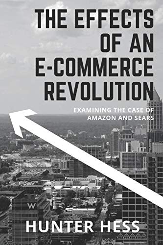 The Effects of an E-Commerce Revolution Examining the Case of Amazon and Sears