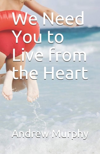 We Need You to Live from the Heart