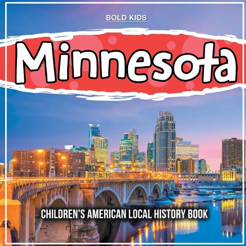 Minnesota: Childrens American Local History Book
