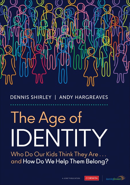 The Age of Identity: Who Do Our Kids Think They Are . . . and How Do We Help Them Belong?