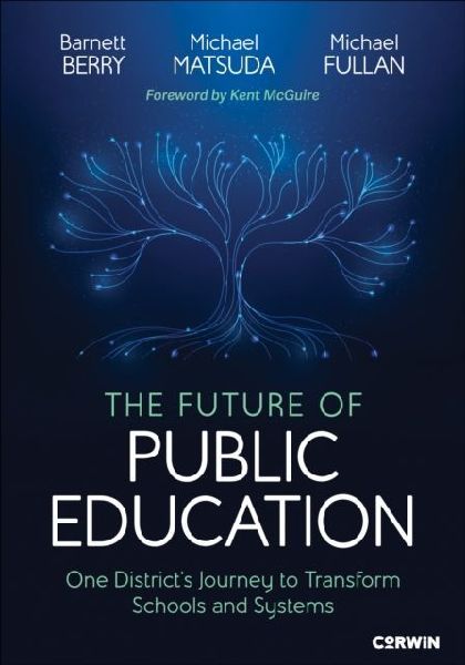 The Future of Public Education: One District&#8242;s Journey to Transform Schools and Systems
