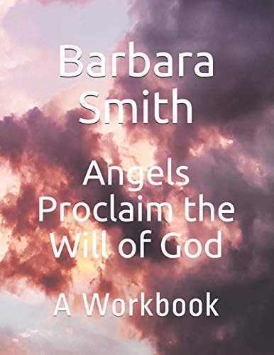 Angels Proclaim the Will of God A Workbook