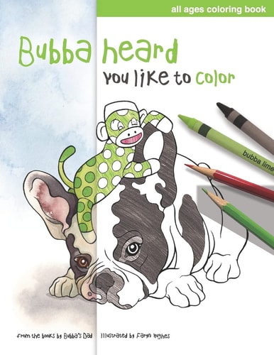 Bubba Heard You Like To Color (All Ages Coloring Book)