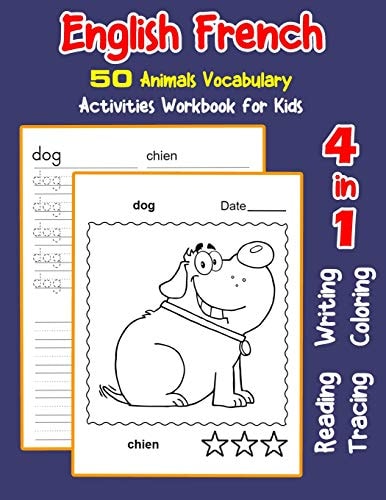 English French 50 Animals Vocabulary Activities Workbook for Kids 4 in 1 Reading Writing Tracing and Coloring Worksheets