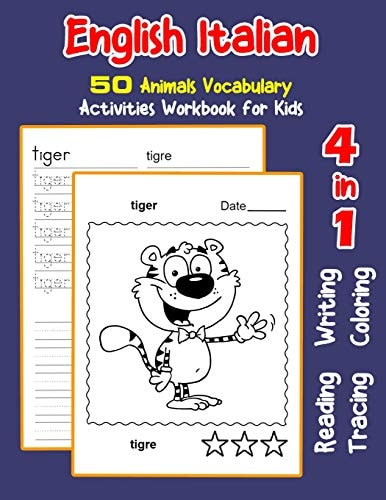 English Italian 50 Animals Vocabulary Activities Workbook for Kids 4 in 1 Reading Writing Tracing and Coloring Worksheets