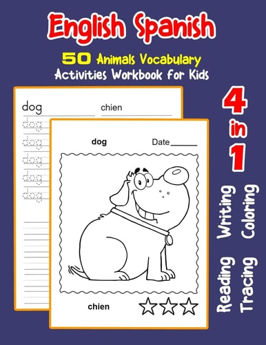 English Spanish 50 Animals Vocabulary Activities Workbook for Kids 4 in 1 Reading Writing Tracing and Coloring Worksheets