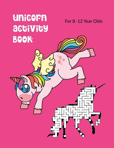 Unicorn Activity Book For 8-12 Year Olds Kids' Workbook for Fun and Creative Learning with Cryptograms, Variety of Word Puzzles, Mazes, Story Prompts, Comic Storyboards and Coloring Pages