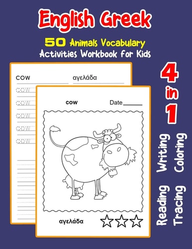 English Greek 50 Animals Vocabulary Activities Workbook for Kids 4 in 1 Reading Writing Tracing and Coloring Worksheets
