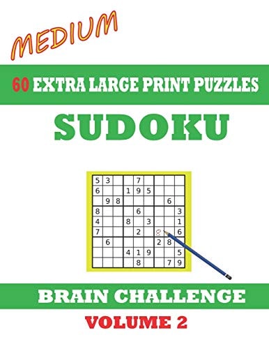 Sudoku 60 Medium Extra Large Print Puzzles - Volume 2 With Solutions. Easy-To-see Font, One Full Page Per Game. Large Size Paperback