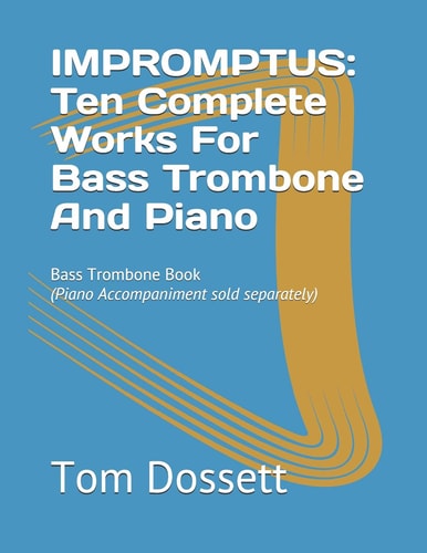 Impromptus Ten Complete Works For Bass Trombone And Piano: Bass Trombone Book