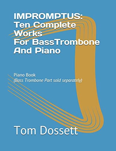 IMPROMPTUS; Ten Complete Works For Bass Trombone And Piano Piano Book