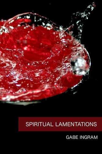 Spiritual Lamentations A Collection of Irreverent Anecdotes and Poems