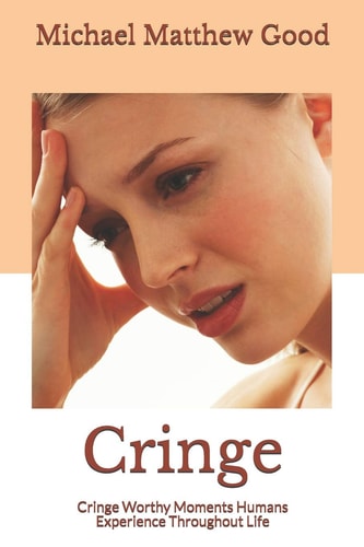 Cringe Cringe Worthy Scenarios Humans Experience Throughout Life
