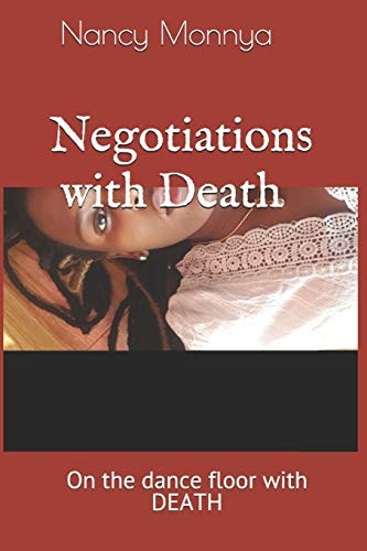 Negotiations with Death Sometimes the Things We Go Through Rip Us Apart Into Shreds, But Who Is to Say Those Shred Cannot Be Put Back Together to Form Something Beautiful and Formidable?